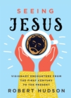 Seeing Jesus : Visionary Encounters from the First Century to the Present - eBook