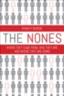 The Nones : Where They Came From, Who They Are, and Where They Are Going - eBook