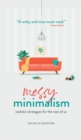 Messy Minimalism : Realistic Strategies for the Rest of Us - Book