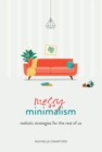 Messy Minimalism: Realistic Strategies for the Rest of Us - eBook