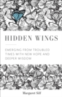 Hidden Wings: Emerging from Troubled Times with New Hope and Deeper Wisdom - eBook