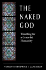 Naked God: Wrestling for a Grace-ful Humanity - eBook