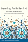 Leaving Faith Behind: The Journeys and Perspectives of People Who Have Chosen to Leave Islam - eBook