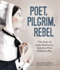 Poet, Pilgrim, Rebel : The Story of Anne Bradstreet, America's First Published Poet - eBook