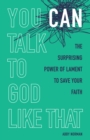 You Can Talk to God Like That : The Surprising Power of Lament to Save Your Faith - eBook