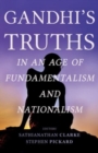 Gandhi's Truths in an Age of Fundamentalism and Nationalism - Book
