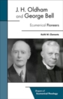 J. H. Oldham and George Bell : Ecumenical Pioneers - Book