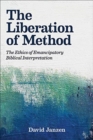 The Liberation of Method : The Ethics of Emancipatory Biblical Interpretation - Book