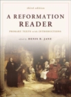 A Reformation Reader : Primary Texts with Introductions, 3rd Edition - Book