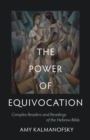The Power of Equivocation : Complex Readers and Readings of the Hebrew Bible - eBook