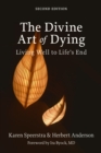 Divine Art of Dying : Living Well to Life's End - eBook