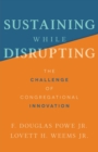 Sustaining While Disrupting : The Challenge of Congregational Innovation - Book