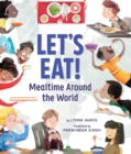 Let's Eat!: Mealtime Around the World - eBook