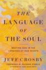 Language of the Soul : Meeting God in the Longings of Our Hearts - eBook