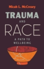 Trauma and Race: A Path to Wellbeing - eBook