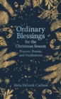 Ordinary Blessings for the Christmas Season : Prayers, Poems, and Meditations - Book