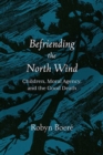 Befriending the North Wind : Children, Moral Agency, and the Good Death - Book
