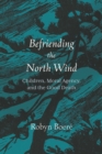 Befriending the North Wind : Children, Moral Agency, and the Good Death - eBook