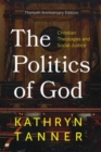The Politics of God : Christian Theologies and Social Justice, Thirtieth Anniversary Edition - Book