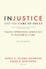 Injustice and the Care of Souls, Second Edition : Taking Oppression Seriously in Pastoral Care - eBook