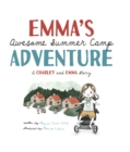 Emma's Awesome Summer Camp Adventure : A Charley and Emma Story - eBook