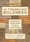 In Trembling Boldness : Wisdom for Today from Ancient Jesus People - eBook