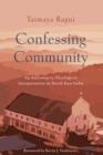 Confessing Community : An Entryway to Theological Interpretation in North East India - eBook