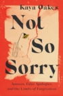 Not So Sorry : Abusers, False Apologies, and the Limits of Forgiveness - Book