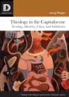 Theology in the Capitalocene: Ecology, Identity, Class, and Solidarity - eBook