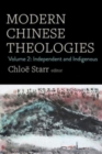 Modern Chinese Theologies : Volume 2: Independent and Indigenous - Book