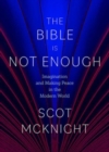 The Bible Is Not Enough : Imagination and Making Peace in the Modern World - Book