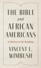 Bible and African Americans : A History in Six Readings - eBook