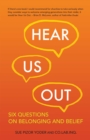 Hear Us Out : Six Questions on Belonging and Belief - eBook