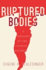 Ruptured Bodies : A Theology of the Church Divided - Book