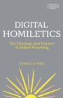 Digital Homiletics : The Theology and Practice of Online Preaching - eBook
