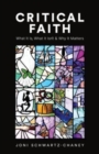 Critical Faith : What It Is, What It Isn't, and Why It Matters - Book