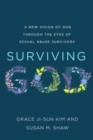 Surviving God : A New Vision of God through the Eyes of Sexual Abuse Survivors - Book