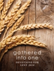 Gathered into One: Devotions for Lent 2024 - eBook