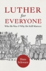 Luther for Everyone : Who He Was and Why He Still Matters - Book