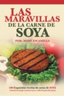 Las Maravillas De La Carne De Soya : 100 Exquisitas Recetas De Carne De Soya - eBook