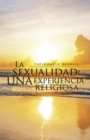 La Sexualidad: Una Experiencia Religiosa - eBook