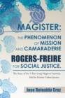 Magister: the Phenomenon of Mission and Camaraderie Rogers-Freire for Social Justice. : The Story of the 5-Year Long Magister Institute Told by Former Cuban Jesuits. - eBook