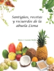 Santiguos, Recetas Y Recuerdos De La Abuela Liona - eBook