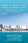Ciudades Emergentes: Aplicacion De Metodologia Ices Del Bid En La Zona Sur De Tamaulipas - eBook