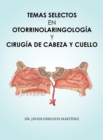 Temas Selectos En Otorrinolaringologia Y Cirugia De Cabeza Y Cuello - eBook