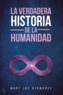 La Verdadera Historia De La Humanidad - eBook