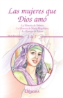 Las Mujeres Que Dios Amo : -La Historia De Debora -La Historia De Maria Magdalena -La Historia De Rahab - eBook