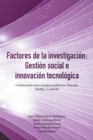 Factores De La Investigacion: Gestion Social E Innovacion Tecnologica : Colaboracion Entre Cuerpos Academicos Tlaxcala, Puebla Y Coahuila - eBook