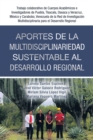 Aportes De La Multidisciplinariedad Sustentable Al Desarrollo Regional : Trabajo Colaborativo De Cuerpos Academicos E Investigadores De Puebla, Tlaxcala, Oaxaca Y Veracruz, Mexico Y Carabobo, Venezuel - eBook