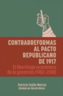 Contrarreformas al pacto republicano de 1917 : El libertinaje economico de la ganancia (1982-2018) - eBook